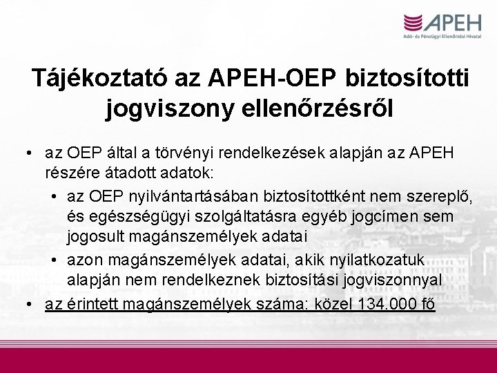 Tájékoztató az APEH-OEP biztosítotti jogviszony ellenőrzésről • az OEP által a törvényi rendelkezések alapján