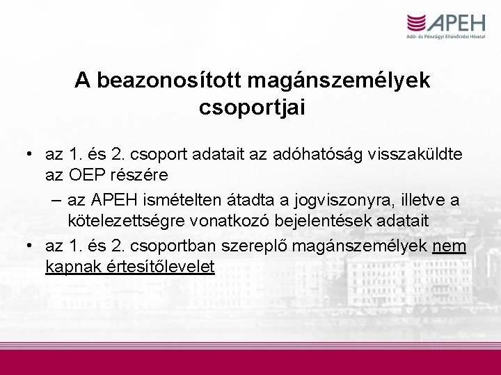 A beazonosított magánszemélyek csoportjai • az 1. és 2. csoport adatait az adóhatóság visszaküldte