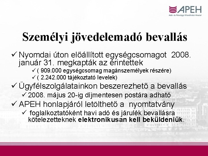 Személyi jövedelemadó bevallás ü Nyomdai úton előállított egységcsomagot 2008. január 31. megkapták az érintettek