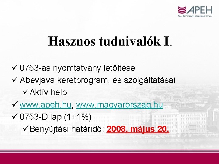 Hasznos tudnivalók I. ü 0753 -as nyomtatvány letöltése ü Abevjava keretprogram, és szolgáltatásai üAktív