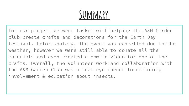 Summary For our project we were tasked with helping the A&M Garden club create