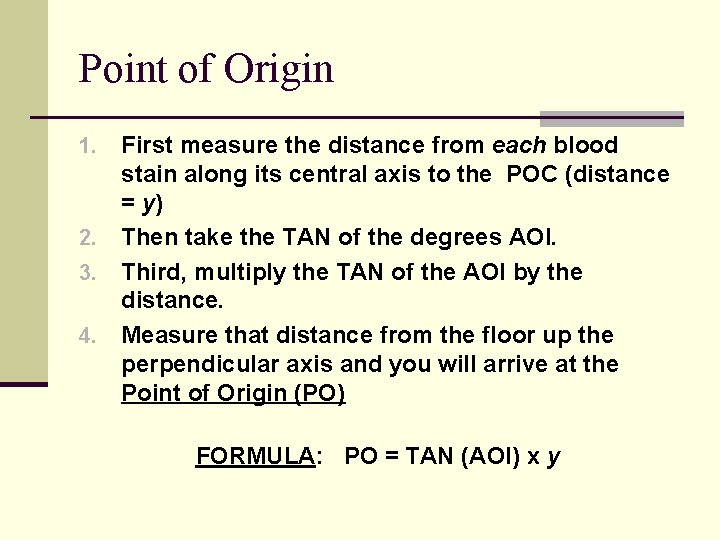 Point of Origin First measure the distance from each blood stain along its central