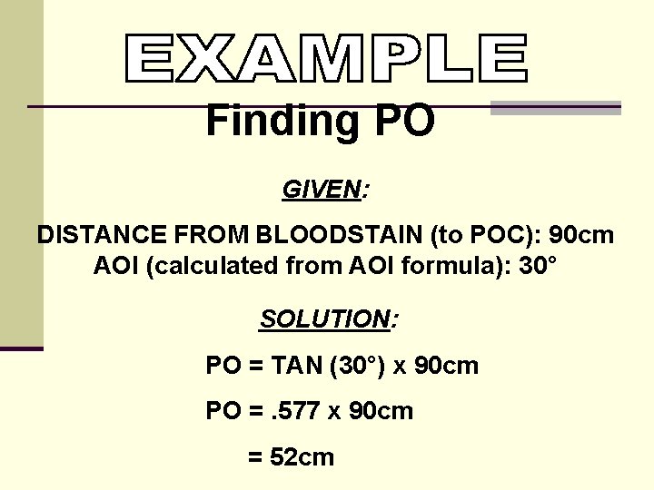 Finding PO GIVEN: DISTANCE FROM BLOODSTAIN (to POC): 90 cm AOI (calculated from AOI