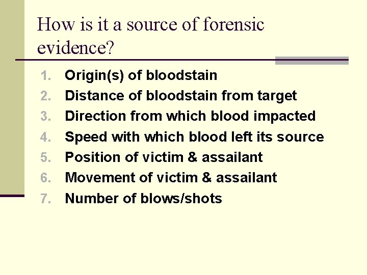 How is it a source of forensic evidence? 1. 2. 3. 4. 5. 6.