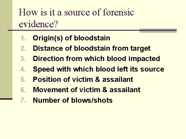 How is it a source of forensic evidence? 1. 2. 3. 4. 5. 6. How is it a source of forensic evidence? 1. 2. 3. 4. 5. 6.