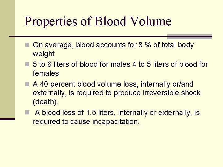 Properties of Blood Volume n On average, blood accounts for 8 % of total