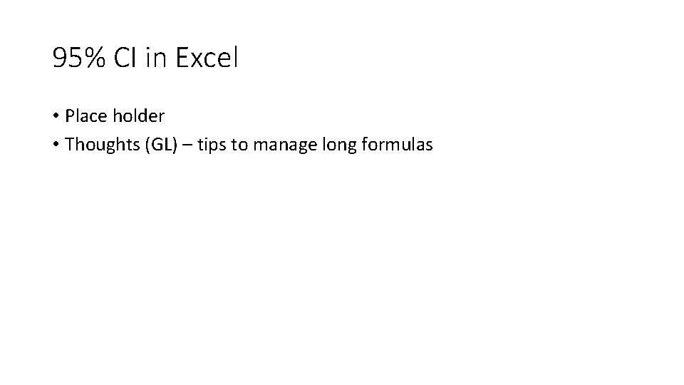 95% CI in Excel • Place holder • Thoughts (GL) – tips to manage