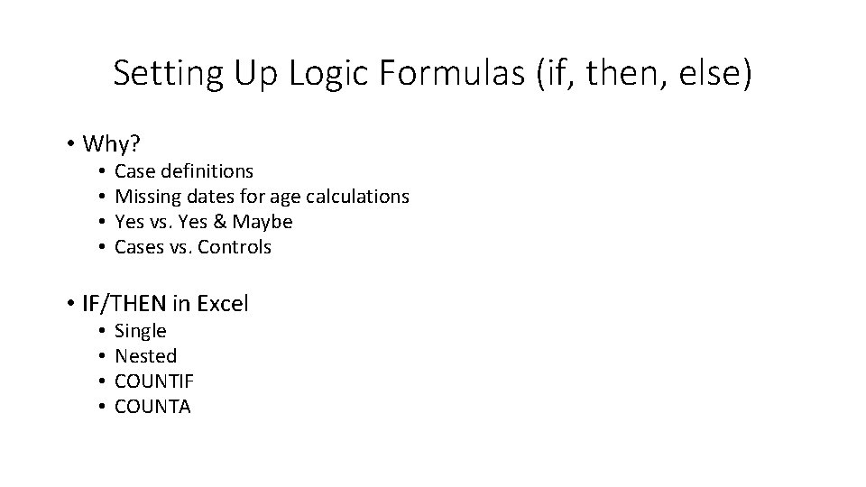 Setting Up Logic Formulas (if, then, else) • Why? • • Case definitions Missing