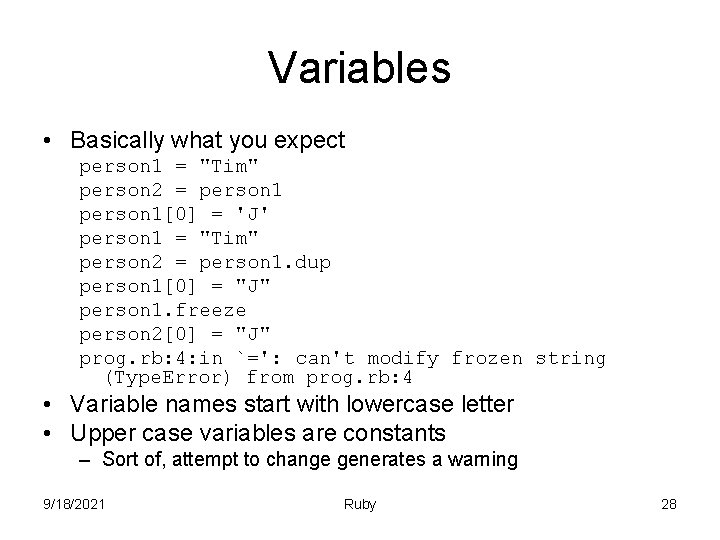 Variables • Basically what you expect person 1 = "Tim" person 2 = person