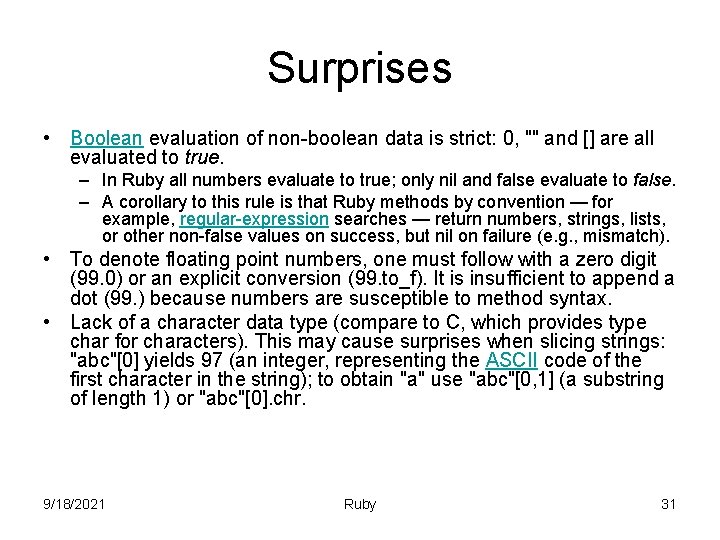 Surprises • Boolean evaluation of non-boolean data is strict: 0, "" and [] are