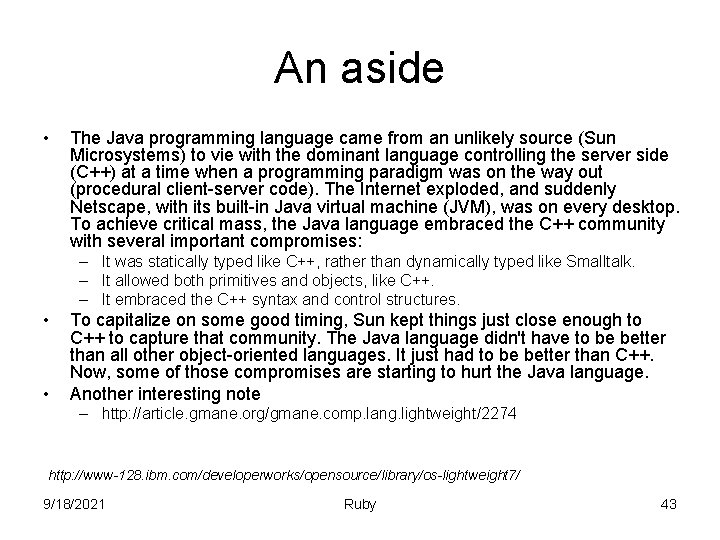 An aside • The Java programming language came from an unlikely source (Sun Microsystems)