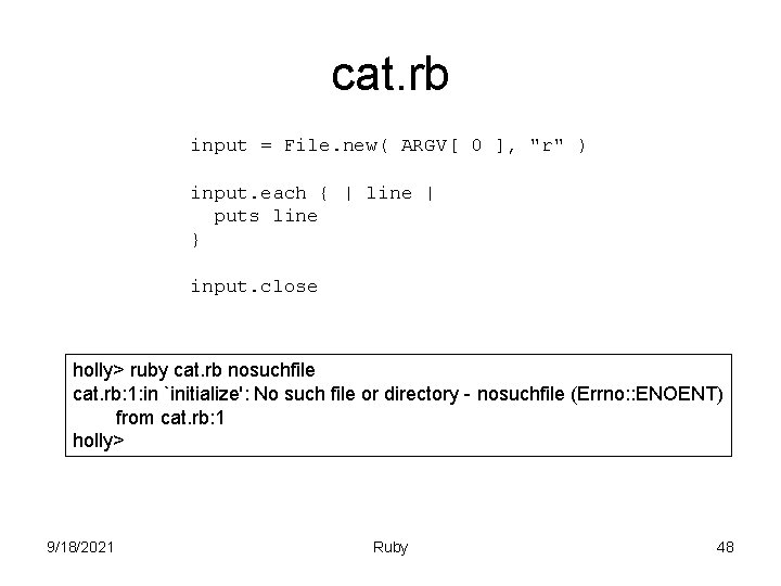 cat. rb input = File. new( ARGV[ 0 ], "r" ) input. each {