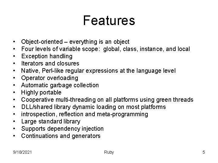 Features • • • • Object-oriented – everything is an object Four levels of