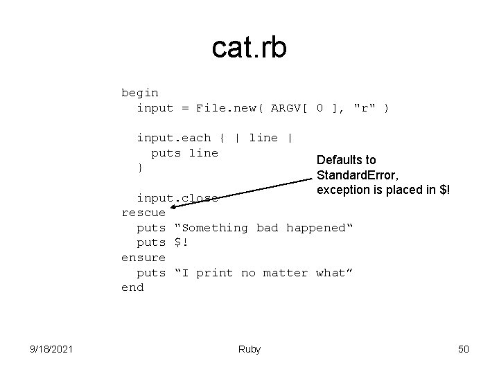cat. rb begin input = File. new( ARGV[ 0 ], "r" ) input. each