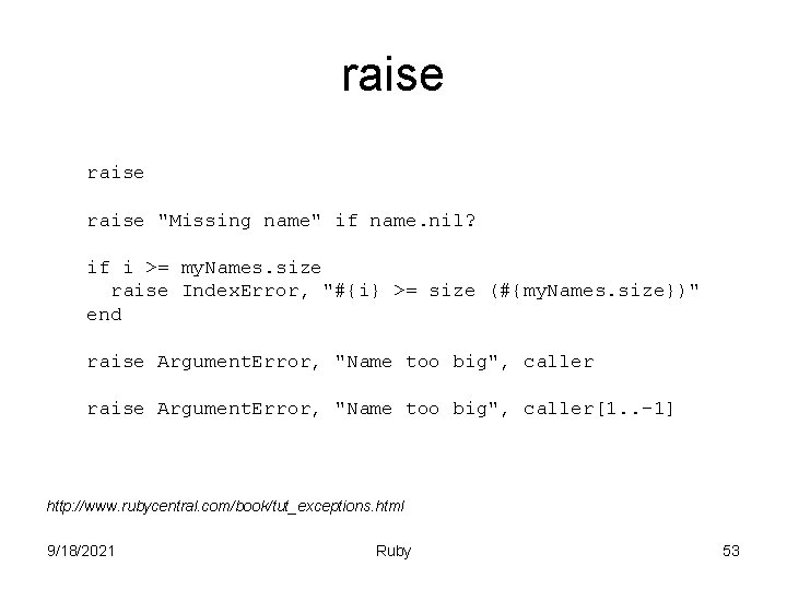 raise "Missing name" if name. nil? if i >= my. Names. size raise Index.