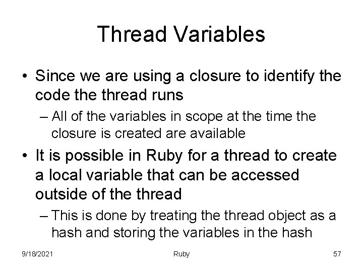 Thread Variables • Since we are using a closure to identify the code thread
