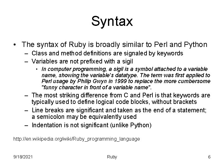 Syntax • The syntax of Ruby is broadly similar to Perl and Python –