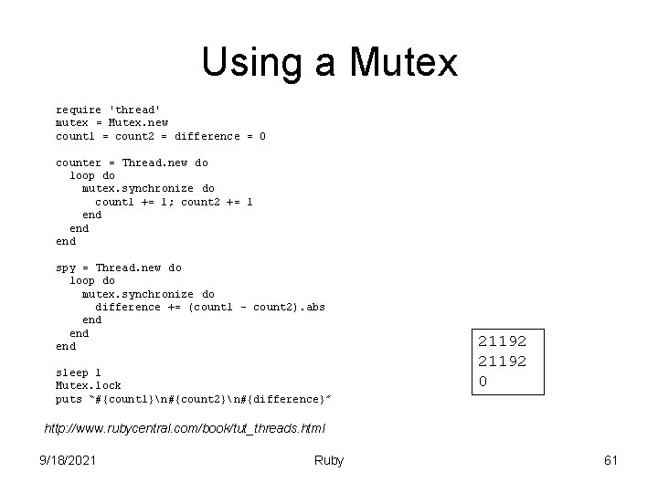 Using a Mutex require 'thread' mutex = Mutex. new count 1 = count 2