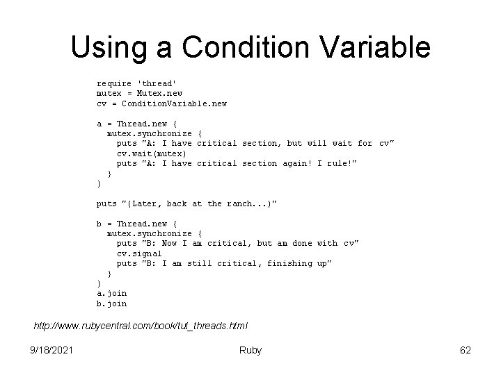 Using a Condition Variable require 'thread' mutex = Mutex. new cv = Condition. Variable.