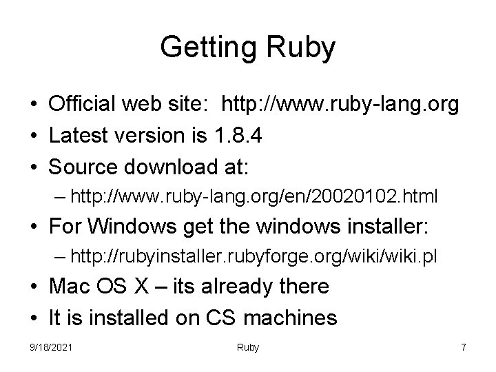 Getting Ruby • Official web site: http: //www. ruby-lang. org • Latest version is