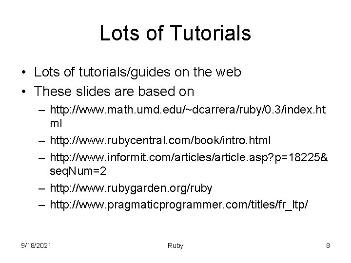 Lots of Tutorials • Lots of tutorials/guides on the web • These slides are