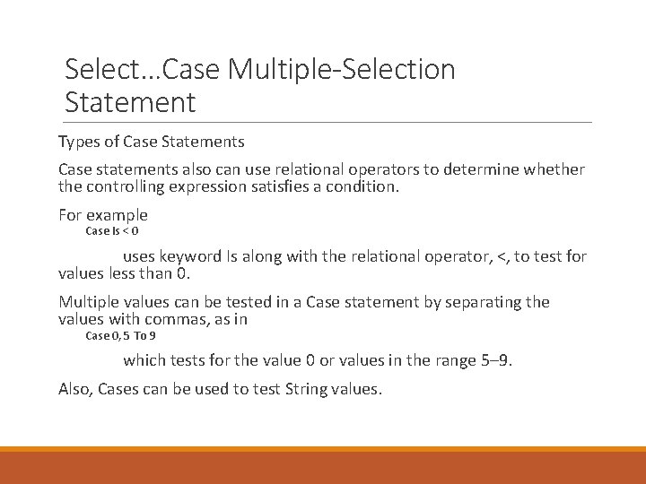 Select…Case Multiple-Selection Statement Types of Case Statements Case statements also can use relational operators