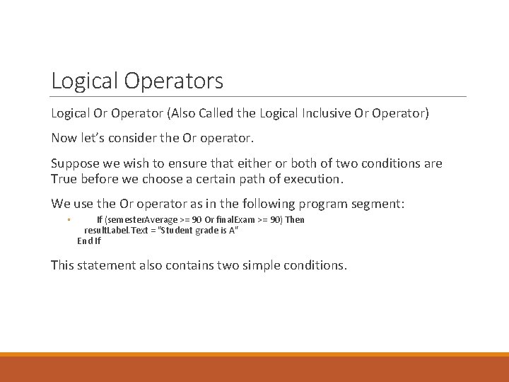 Logical Operators Logical Or Operator (Also Called the Logical Inclusive Or Operator) Now let’s