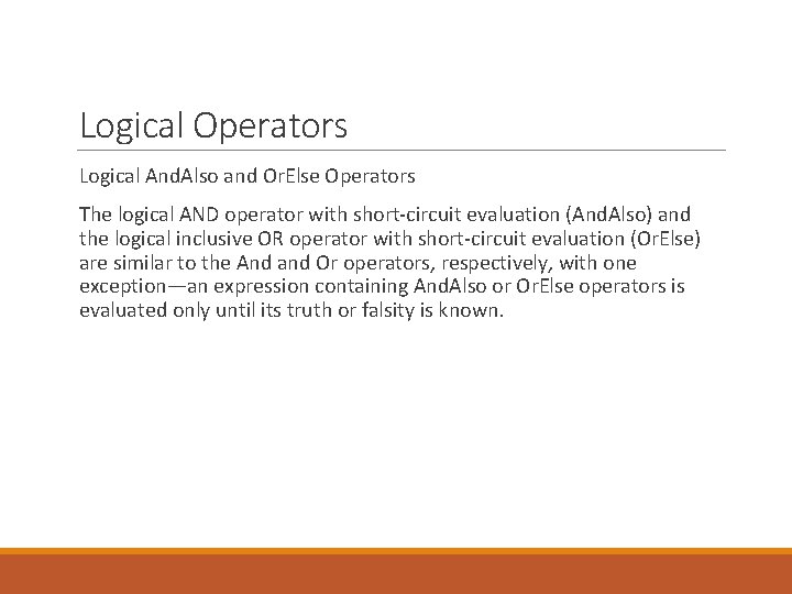 Logical Operators Logical And. Also and Or. Else Operators The logical AND operator with