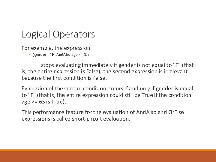 Logical Operators For example, the expression ◦ (gender = "F" And. Also age >=
