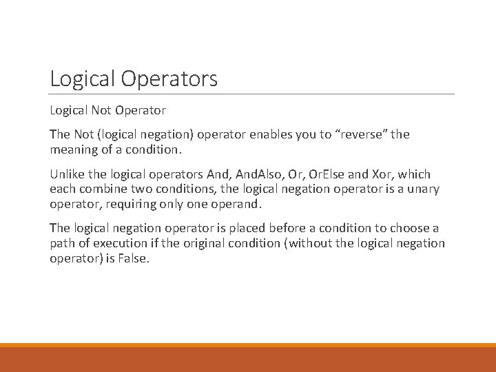 Logical Operators Logical Not Operator The Not (logical negation) operator enables you to “reverse”
