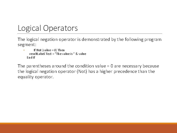 Logical Operators The logical negation operator is demonstrated by the following program segment: ◦