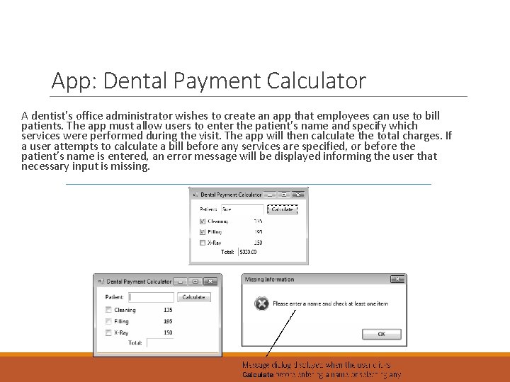 App: Dental Payment Calculator A dentist’s office administrator wishes to create an app that