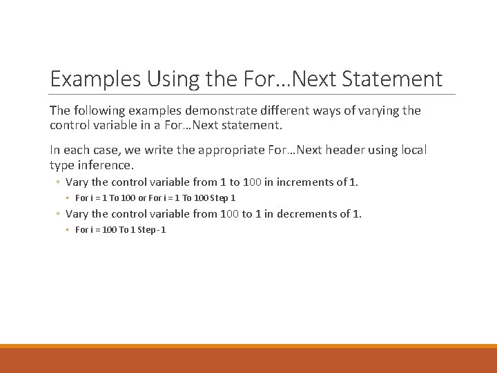 Examples Using the For…Next Statement The following examples demonstrate different ways of varying the