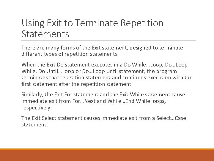 Using Exit to Terminate Repetition Statements There are many forms of the Exit statement,