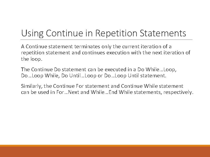 Using Continue in Repetition Statements A Continue statement terminates only the current iteration of
