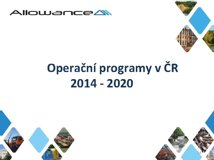 Operační programy v ČR 2014 - 2020 14 