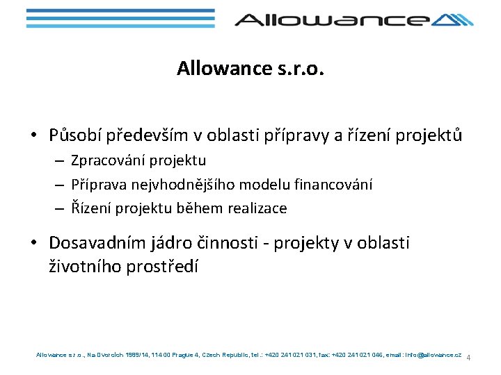 Allowance s. r. o. • Působí především v oblasti přípravy a řízení projektů –