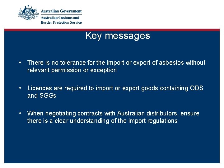 Key messages • There is no tolerance for the import or export of asbestos