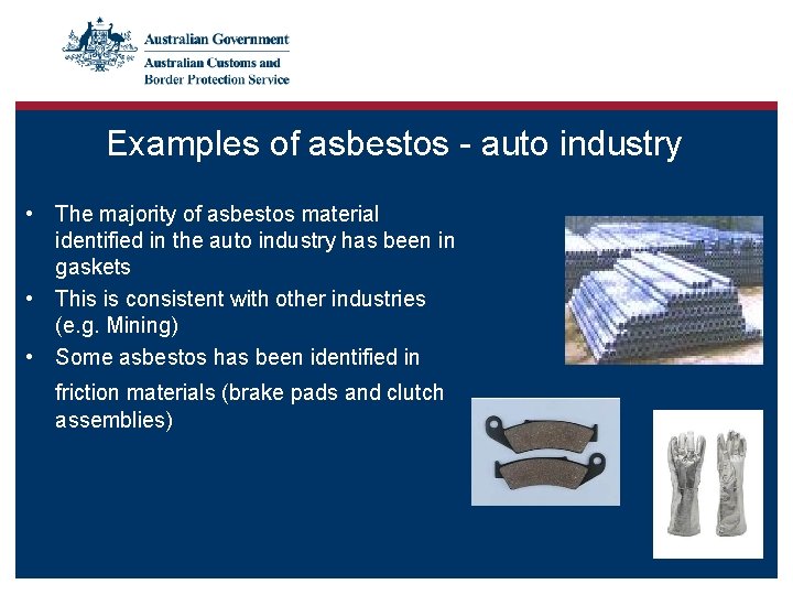 Examples of asbestos - auto industry • The majority of asbestos material identified in
