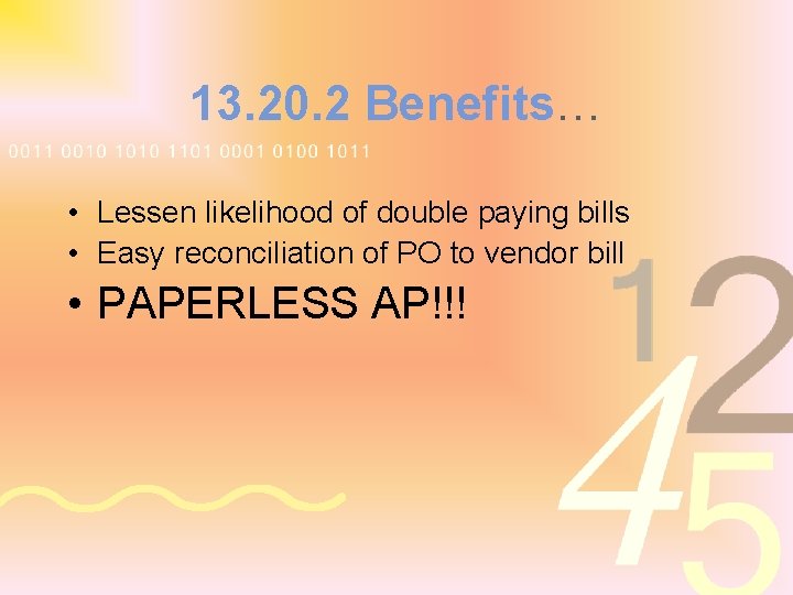 13. 20. 2 Benefits… • Lessen likelihood of double paying bills • Easy reconciliation