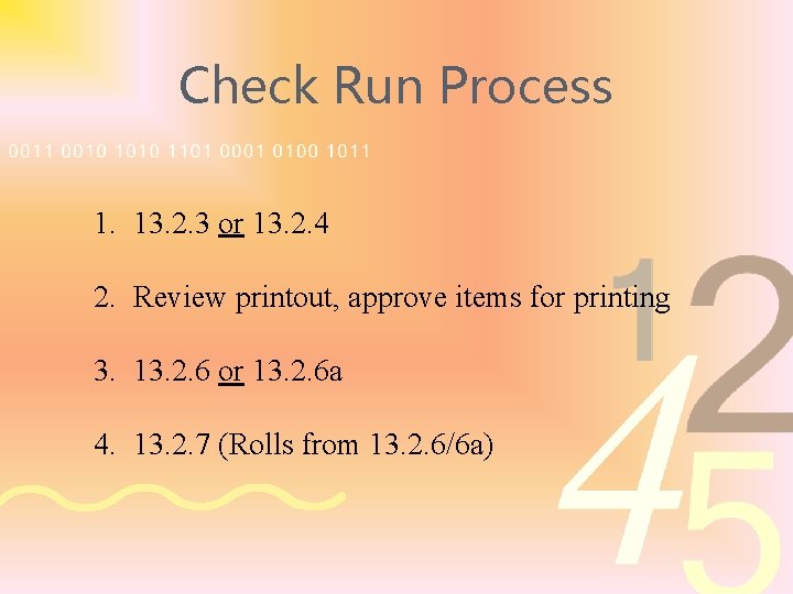 Check Run Process 1. 13. 2. 3 or 13. 2. 4 2. Review printout,