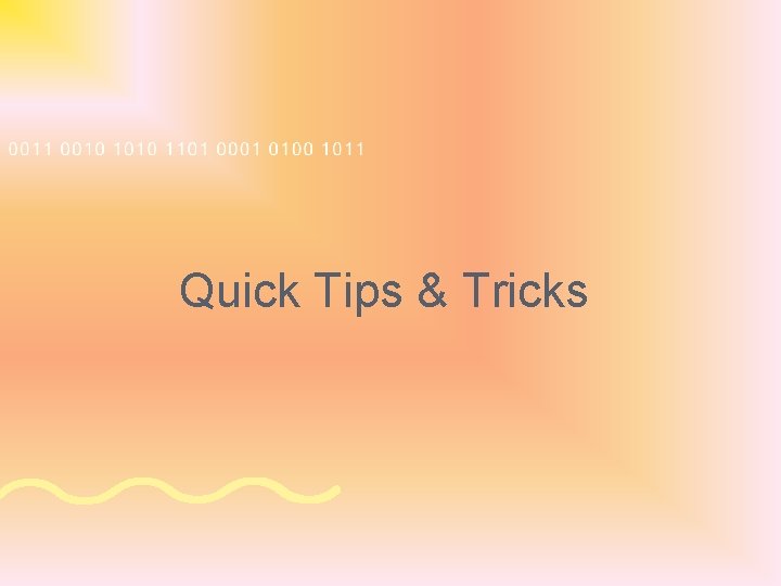 Quick Tips & Tricks 