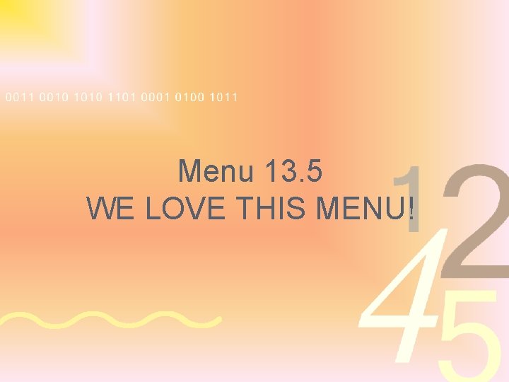 Menu 13. 5 WE LOVE THIS MENU! 