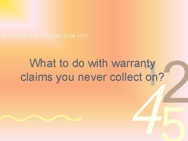 What to do with warranty claims you never collect on? 