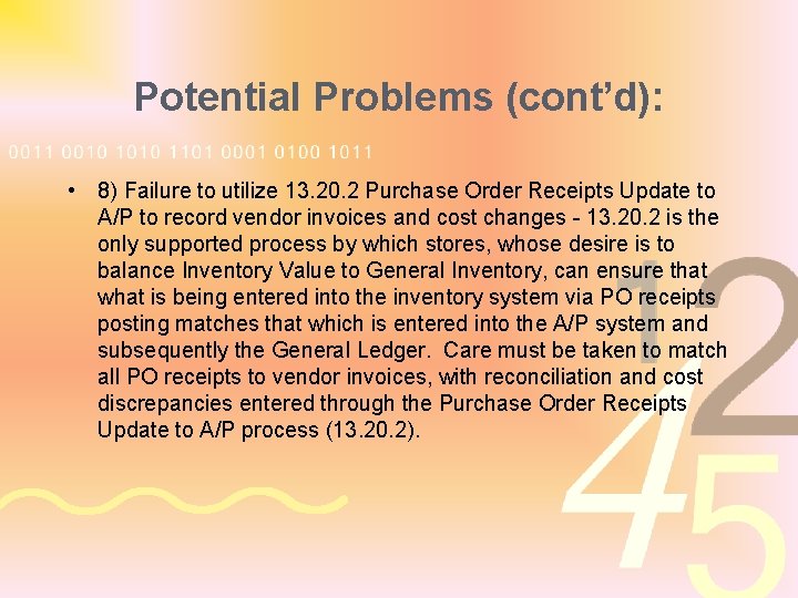 Potential Problems (cont’d): • 8) Failure to utilize 13. 20. 2 Purchase Order Receipts