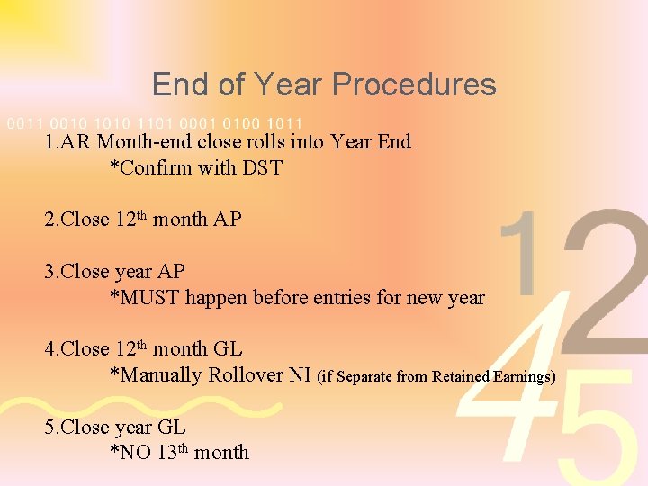 End of Year Procedures 1. AR Month-end close rolls into Year End *Confirm with