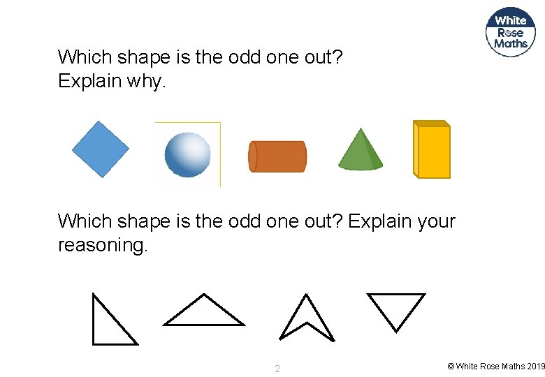 Which shape is the odd one out? Explain why. Which shape is the odd