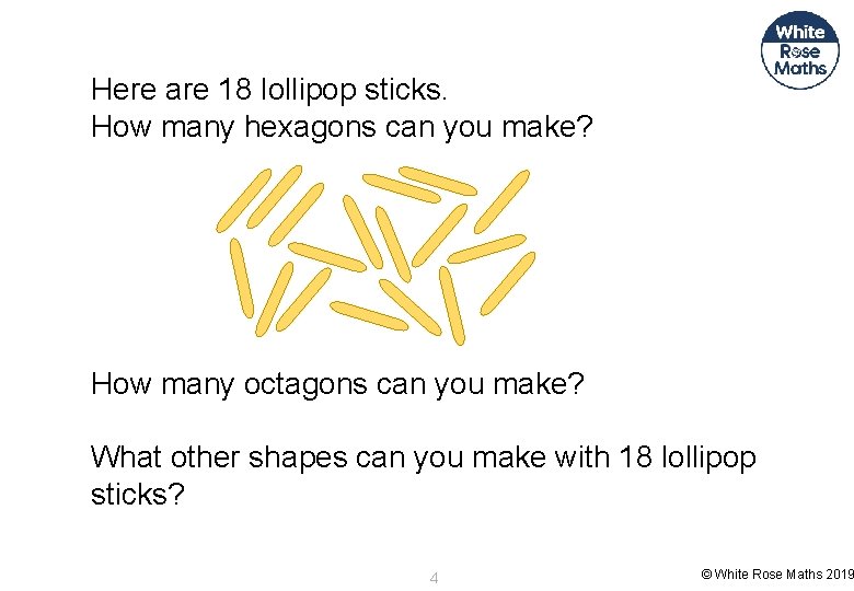 Here are 18 lollipop sticks. How many hexagons can you make? How many octagons