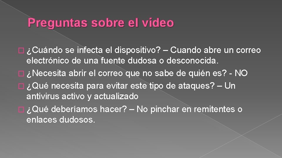 Preguntas sobre el vídeo � ¿Cuándo se infecta el dispositivo? – Cuando abre un