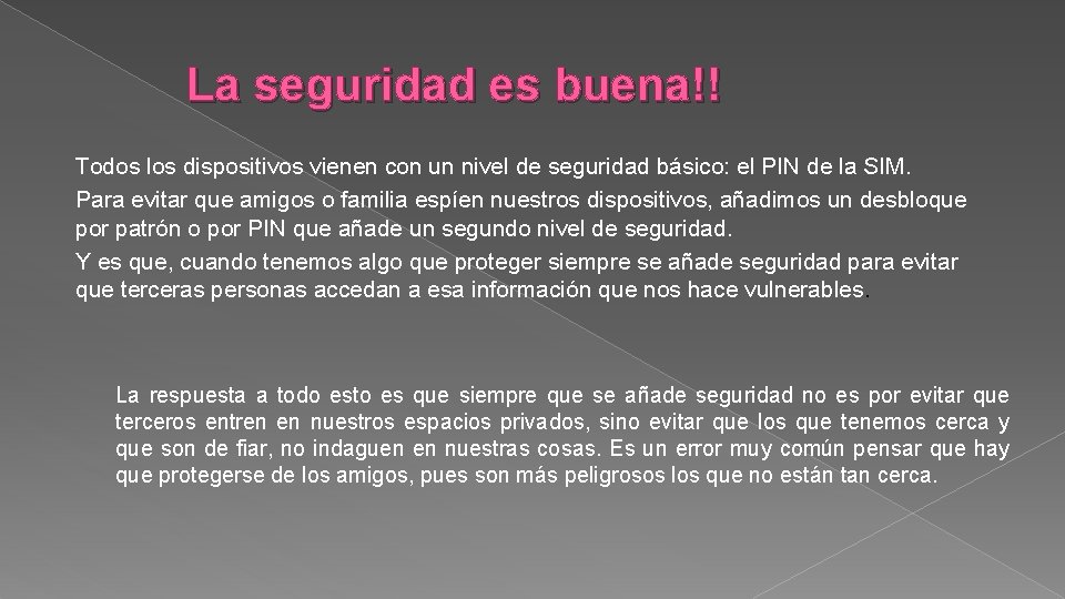 La seguridad es buena!! Todos los dispositivos vienen con un nivel de seguridad básico: